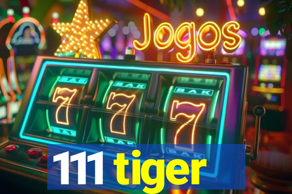 111 tiger