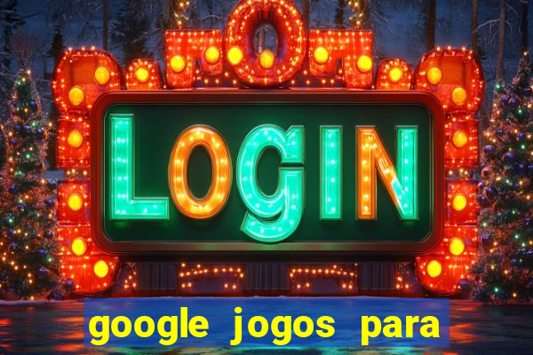 google jogos para ganhar dinheiro