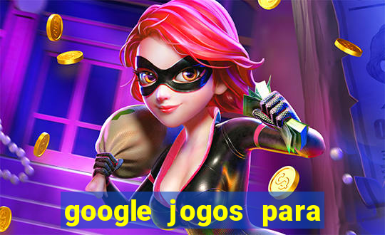 google jogos para ganhar dinheiro