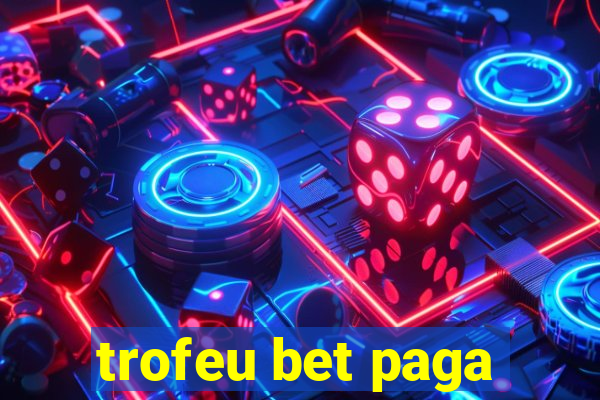 trofeu bet paga