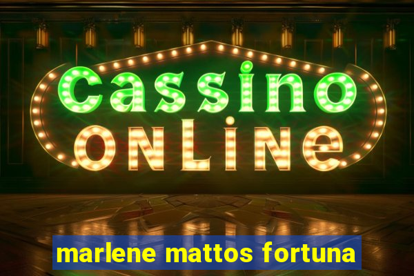 marlene mattos fortuna