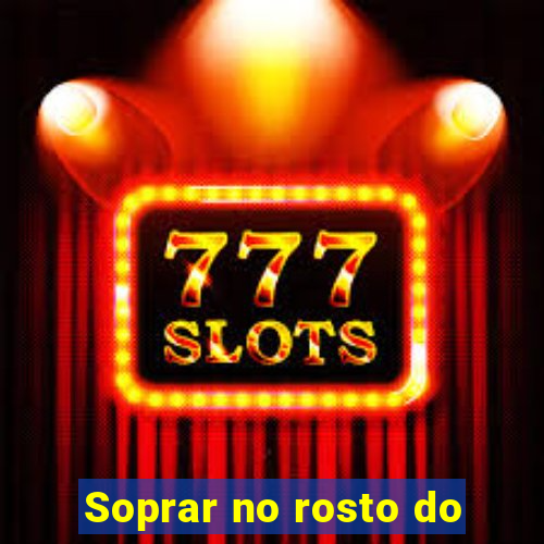 Soprar no rosto do