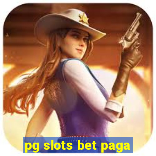 pg slots bet paga