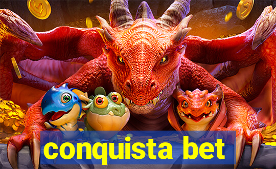 conquista bet