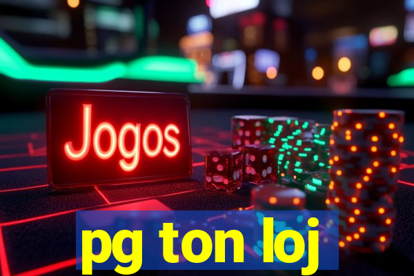 pg ton loj