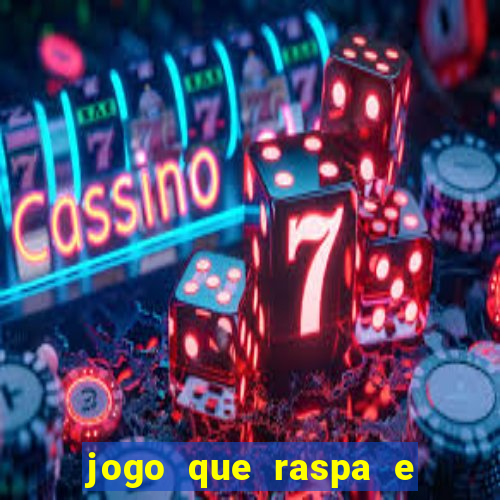 jogo que raspa e ganha dinheiro