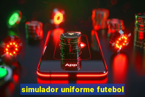 simulador uniforme futebol