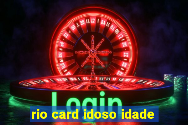 rio card idoso idade