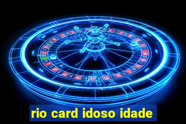 rio card idoso idade