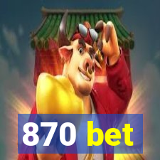 870 bet
