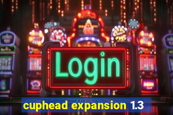 cuphead expansion 1.3
