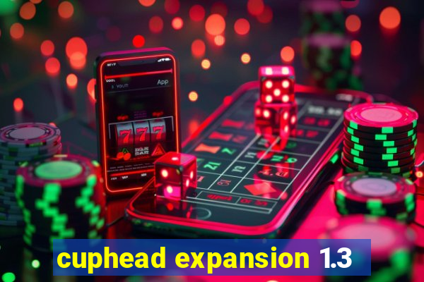 cuphead expansion 1.3