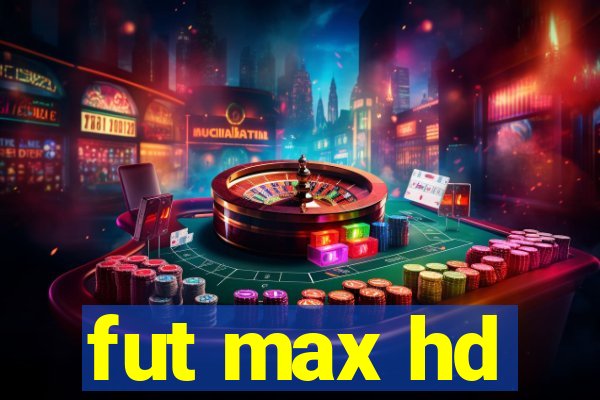 fut max hd