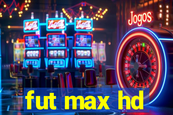 fut max hd