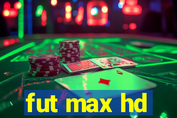 fut max hd