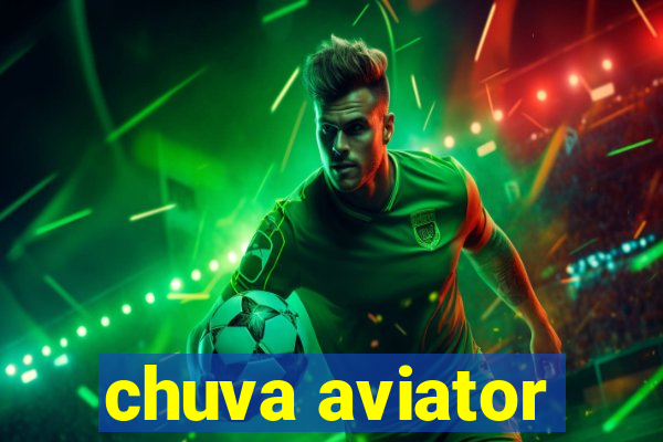 chuva aviator