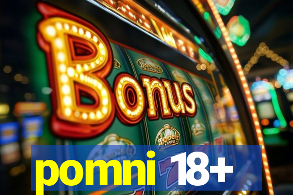 pomni 18+