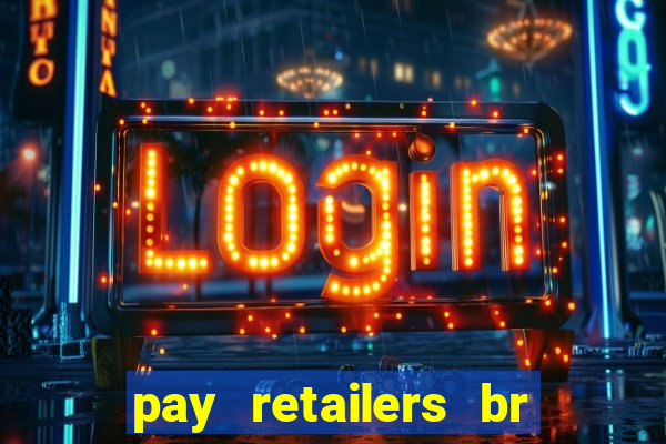 pay retailers br servicos de pagamentos ltda