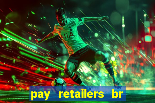 pay retailers br servicos de pagamentos ltda