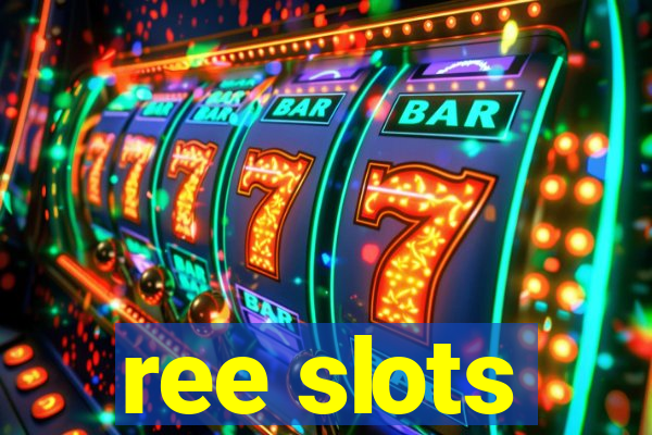 ree slots