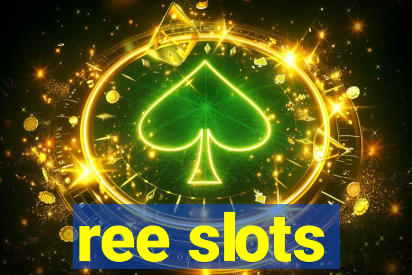 ree slots