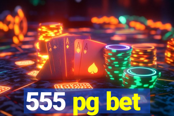 555 pg bet