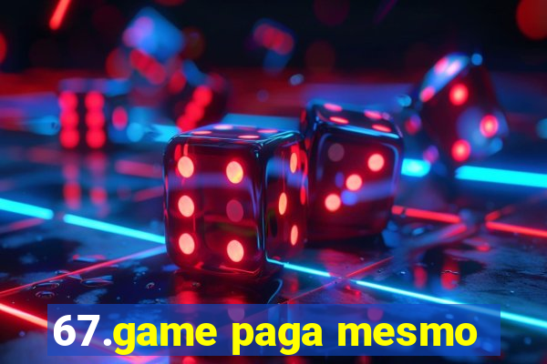 67.game paga mesmo