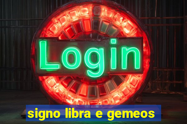 signo libra e gemeos
