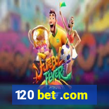 120 bet .com