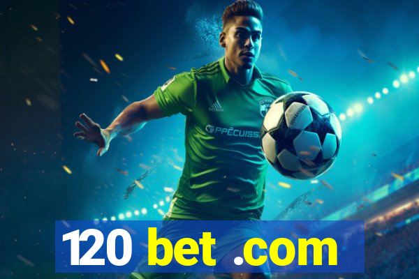 120 bet .com