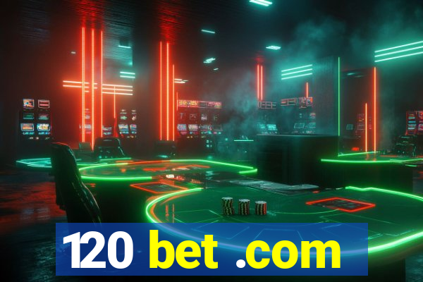 120 bet .com