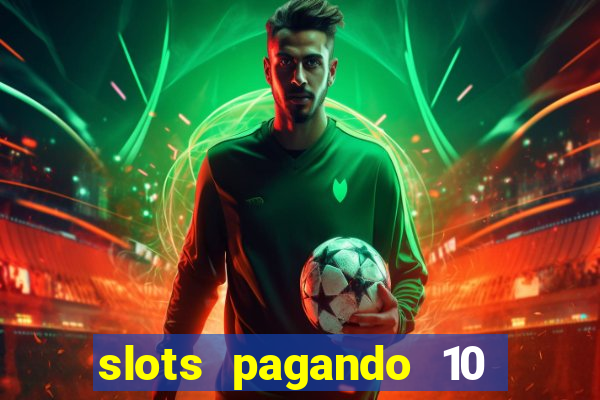 slots pagando 10 no cadastro