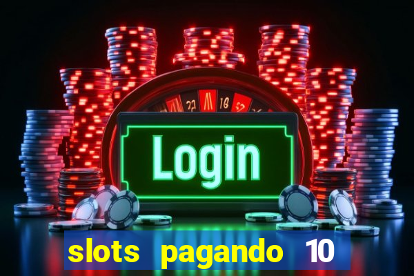 slots pagando 10 no cadastro