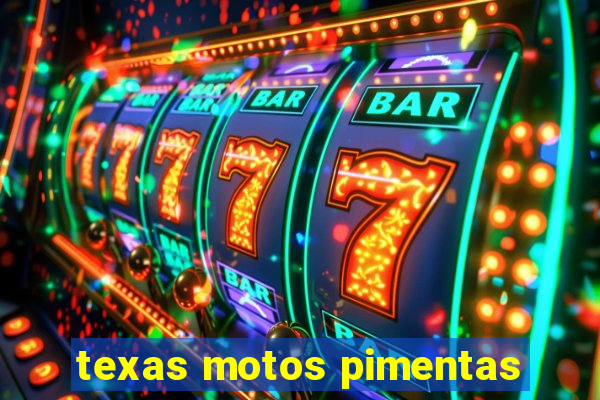 texas motos pimentas