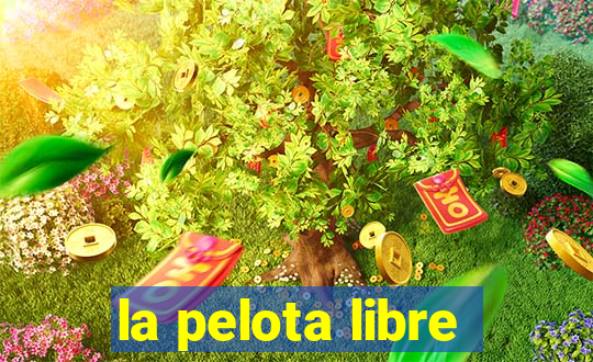 la pelota libre