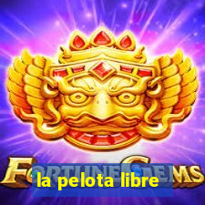 la pelota libre
