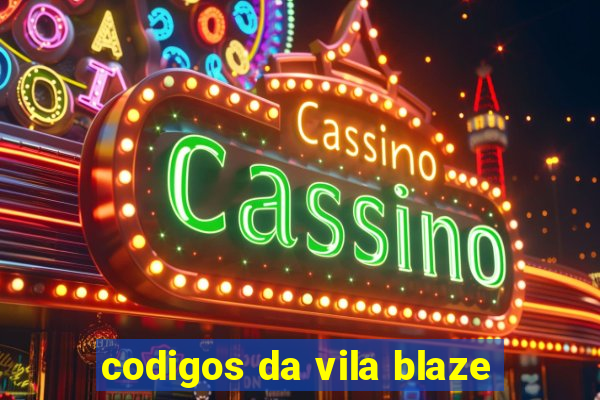 codigos da vila blaze