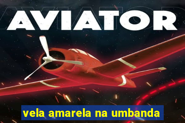 vela amarela na umbanda