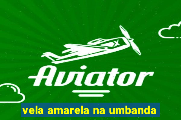 vela amarela na umbanda