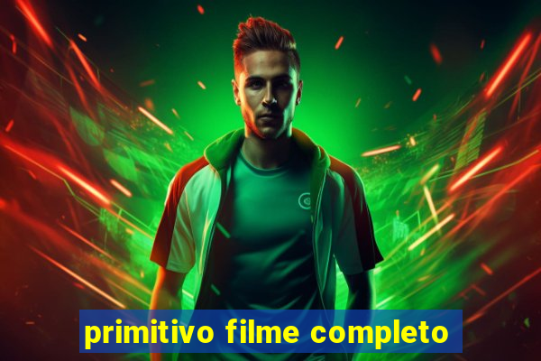primitivo filme completo