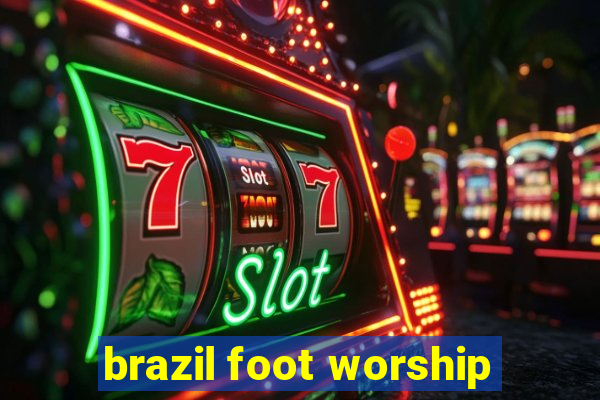 brazil foot worship