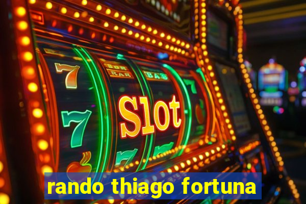 rando thiago fortuna