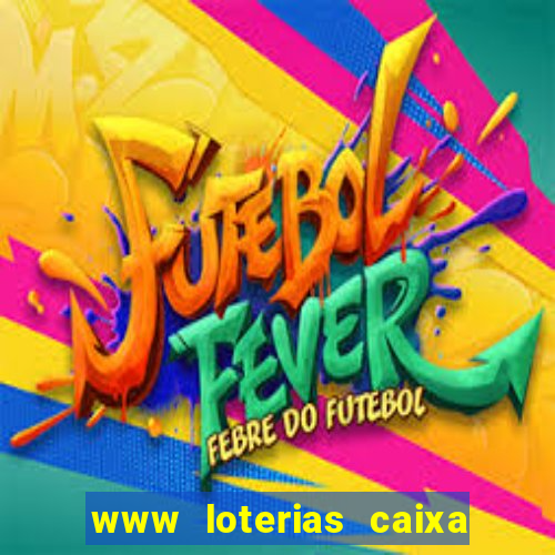 www loterias caixa com br ultimos resultados