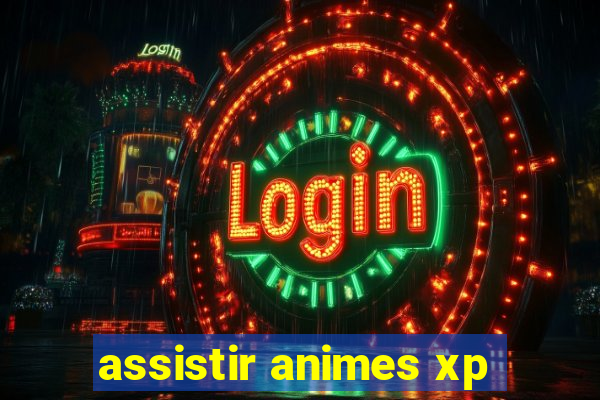 assistir animes xp