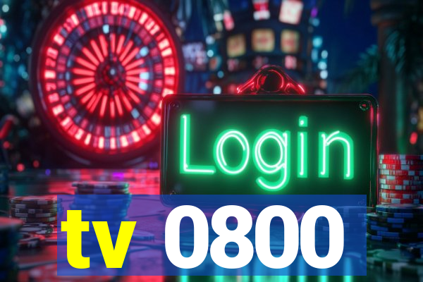 tv 0800