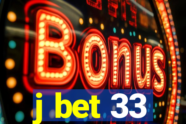 j bet 33
