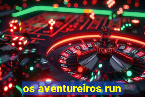 os aventureiros run