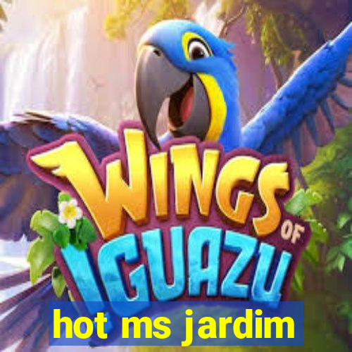 hot ms jardim