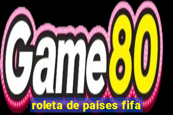 roleta de paises fifa