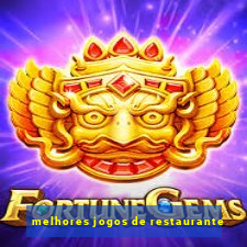 melhores jogos de restaurante